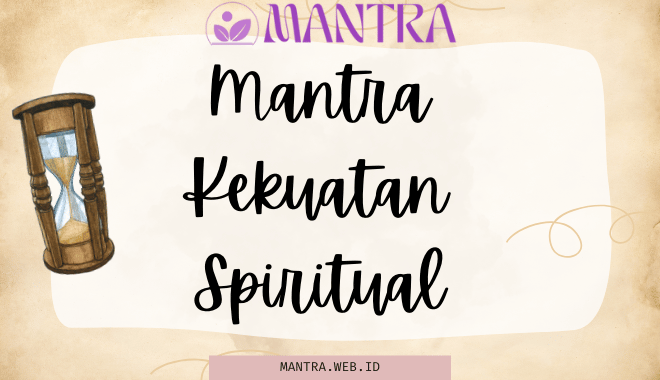 Mantra Kekuatan Spiritual Menemukan Kedamaian dan Kekuatan Dalam Diri