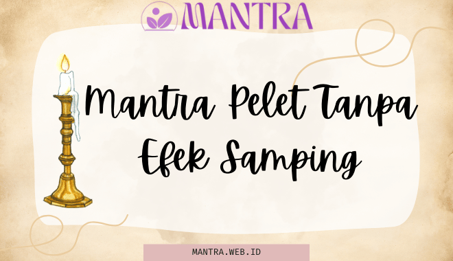 Mantra Pelet Tanpa Efek Samping Rahasia Menarik Hati dengan Aman